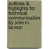 Outlines & Highlights For Technical Communication By John M. Lannon