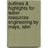 Outlines & Highlights For Water Resources Engineering By Mays, Isbn