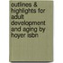 Outlines & Highlights For Adult Development And Aging By Hoyer Isbn