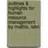 Outlines & Highlights For Human Resource Management By Mathis, Isbn