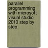 Parallel Programming With Microsoft Visual Studio 2010 Step By Step door Donis Marshall