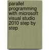 Parallel Programming With Microsoft Visual Studio 2010 Step By Step by Donis Marshall