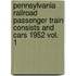 Pennsylvania Railroad Passenger Train Consists and Cars 1952 Vol. 1