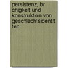 Persistenz, Br Chigkeit Und Konstruktion Von Geschlechtsidentit Ten door Katharina Bergmaier
