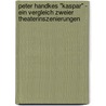 Peter Handkes "Kaspar" - Ein Vergleich Zweier Theaterinszenierungen door Juliane Veit