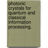 Photonic Crystals For Quantum And Classical Information Processing. door Dirk Englund