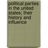 Political Parties In The United States; Their History And Influence by Jacob Harris Patton