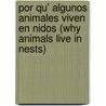Por Qu' Algunos Animales Viven En Nidos (Why Animals Live in Nests) door Valerie J. Weber
