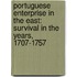 Portuguese Enterprise In The East: Survival In The Years, 1707-1757