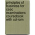 Principles Of Business For Csec Examinations Coursebook With Cd-Rom
