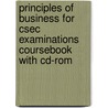 Principles Of Business For Csec Examinations Coursebook With Cd-Rom by Kathleen Singh