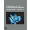 Proceedings Of The Pathological Society Of Philadelphia (Volume 18) door Pathological Society of Philadelphia