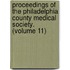 Proceedings Of The Philadelphia County Medical Society. (Volume 11)