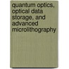Quantum Optics, Optical Data Storage, And Advanced Microlithography door Keiji Shono