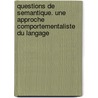 Questions de Semantique. Une Approche Comportementaliste Du Langage door Pierre Attal