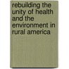 Rebuilding The Unity Of Health And The Environment In Rural America by Research 