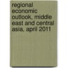 Regional Economic Outlook, Middle East And Central Asia, April 2011 door International Monetary Fund