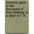 Remarks Upon A Late Discourse Of Free-Thinking; In A Letter To F. H
