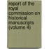 Report Of The Royal Commission On Historical Manuscripts (Volume 4)