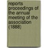 Reports Proceedings Of The Annual Meeting Of The Association (1888)