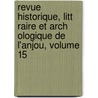 Revue Historique, Litt Raire Et Arch Ologique de L'Anjou, Volume 15 door Anonymous Anonymous