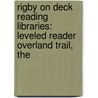 Rigby On Deck Reading Libraries: Leveled Reader Overland Trail, The door Rigby