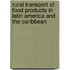 Rural Transport Of Food Products In Latin America And The Caribbean