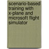 Scenario-Based Training With X-Plane And Microsoft Flight Simulator door Bruce A. Williams