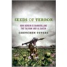 Seeds Of Terror: How Heroin Is Bankrolling The Taliban And Al Qaeda door Gretchen Peters