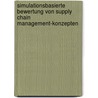 Simulationsbasierte Bewertung von Supply Chain Management-Konzepten by André Brunner