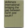 Skillshare International: Bridging The Gap Between North And South? door Jan L. Dert