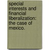 Special Interests And Financial Liberalization: The Case Of Mexico. by Sergey Mityakov