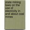 State Mining Laws On The Use Of Electricity In And About Coal Mines door Lee Clyde Ilsley