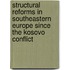 Structural Reforms In Southeastern Europe Since The Kosovo Conflict