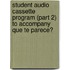 Student Audio Cassette Program (Part 2) to Accompany Que Te Parece?
