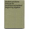 Student Solutions Manual For Kaufmann/Schwitters' Beginning Algebra by Kaufmann/Schwitters