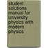 Student Solutions Manual For University Physics With Modern Physics