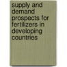 Supply And Demand Prospects For Fertilizers In Developing Countries by Organization For Economic Cooperation And Development Oecd