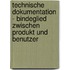 Technische Dokumentation - Bindeglied Zwischen Produkt Und Benutzer
