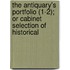 The Antiquary's Portfolio (1-2); Or Cabinet Selection Of Historical