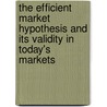 The Efficient Market Hypothesis And Its Validity In Today's Markets by Stefan Palan