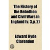 The History Of The Rebellion And Civil Wars In England (V. 3, P. 2) by Edward Hyde of Clarendon