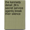 The Kennedy Detail: Jfk's Secret Service Agents Break Their Silence door Lisa McCubbin