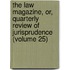 The Law Magazine, Or, Quarterly Review Of Jurisprudence (Volume 25)