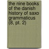 The Nine Books Of The Danish History Of Saxo Grammaticus (8, Pt. 2) door Saxo