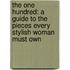 The One Hundred: A Guide To The Pieces Every Stylish Woman Must Own