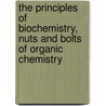 The Principles of Biochemistry, Nuts and Bolts of Organic Chemistry door Robert Horton