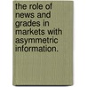 The Role Of News And Grades In Markets With Asymmetric Information. door Brett Green