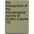The Transactions Of The Microscopical Society Of London (Volume 10)