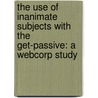 The Use Of Inanimate Subjects With The Get-Passive: A Webcorp Study door Caroline Steinhoff